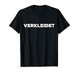 Verkleidet Fasching Kölner Karneval Party Verkleidung Kostüm T-Shirt