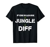 If i die in League: Jungle Diff League merch T-Shirt