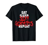 Eat Sleep Slay Goblins Repeat Shirt