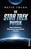 Die STAR TREK Physik: Warum die Enterprise nur 158 Kilo wiegt und andere galaktische Erkenntnisse | Ein ideales Geschenk für alle Trekkies und Science-Fiction-Fans