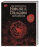 Das inoffizielle House of the Dragon Kochbuch: Für alle Fans von Game of Thrones!