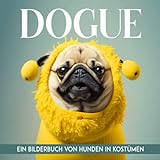 Dogue. Ein Bilderbuch Von Hunden In Kostümen: Ein Geschenkbuch Für Senioren Mit Demenz Und Alzheimer Patienten | Fröhliches Und Entspannendes ... | Lustige Geschenke Für Hundeliebhaber