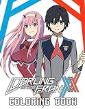 Darling in the Franxx Coloring Book: Perfect Book For Relaxation, Stress Relieving And Having Fun With Funny Darling in the Franxx Characters